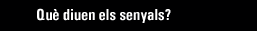 Qu diuen els senyals?